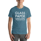 Unisex GLASS PAPER WEIGHTS t-shirt