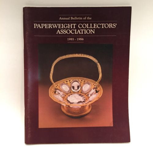 The Paperweight Collectors Association PCA Annual Bulletin 1985 - 1986