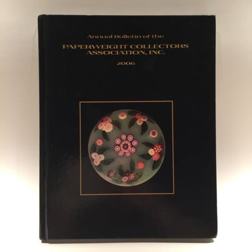 Paperweight Collectors Association PCA Annual Bulletin 2006 Hardcover Book
