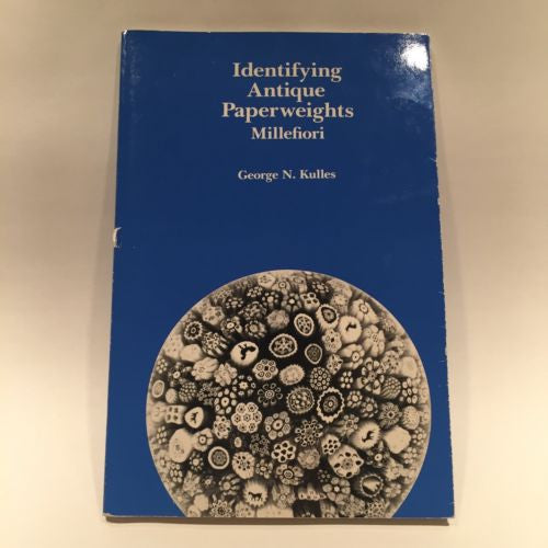 Identifying Antique Paperweights Millefiori George N. Kulles Reference Book
